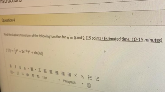 SULLIVIT Question 4 Ped the place transform of the following function for n = 0 and 2. (15 points / Estimated time: 10-15 min