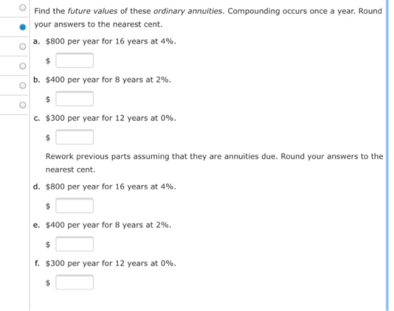 Find the future values of these ordinary annuities. Compounding occurs once a year. Round your answers to the nearest cent. a