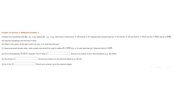 Chapter 10 Section 1 Additional Problem 1 Consider the hypothesis test H:41 = M2 against H :Mi < u2 with known variances (j =