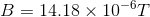 B=14.18\times 10^{-6}T