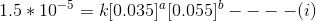 1.5 * 10^{-5}= k[0.035]^a [0.055]^b ----(i)