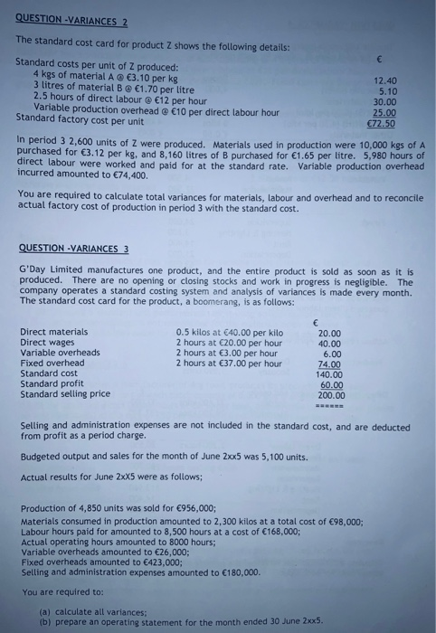 QUESTION -VARIANCES 2 The standard cost card for product Z shows the following details: Standard costs per unit of Z produced