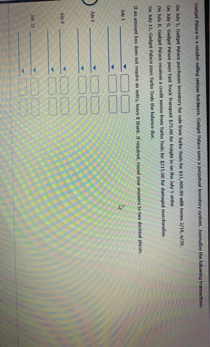 Gadget Palace is a retailer selling unique hardware, Gadget Palace uses a perpetual inventory system. Journalize the followin