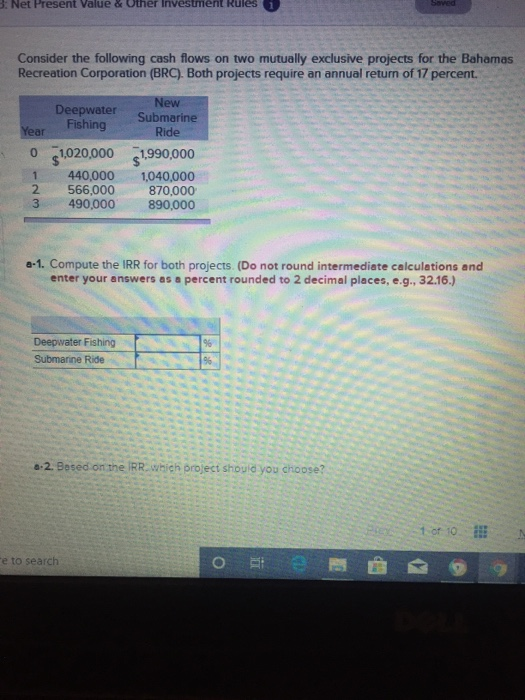 3: Net Present Value & Uther Investment Rules i Consider the following cash flows on two mutually exclusive projects for the