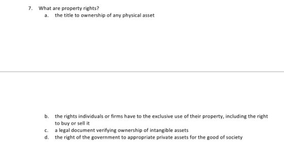 7. What are property rights? a. the title to ownership of any physical asset b. the rights individuals or firms have to the e