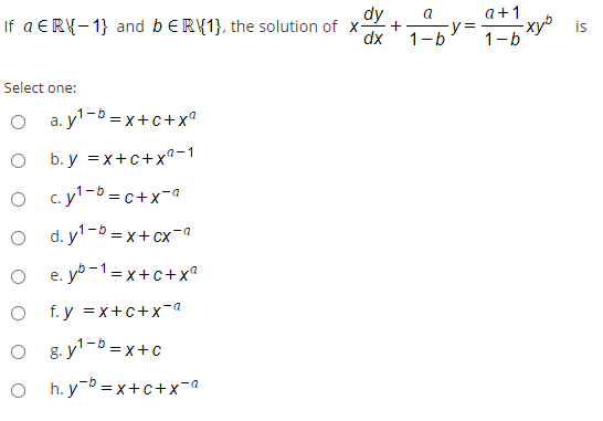 dy If a ER-1} and b ER({1}, the solution of x- dx + a -y= 1-b a +1 -xy is 1-b Select one: O a. y 1-6 = x+C+xa O b.y = x+C+x2