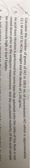 2. Calculate the number of grams of HCI in 100.0 mL of concentrated HCl which is approximately 12.1 M and 37 % HCl by weight