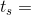 t_s=