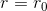 r=r_0