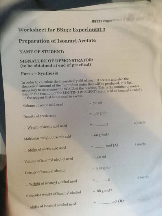 BS132 Experiment3 Worksheet for BS132 Experiment3 Preparation of Isoamyl Acetate NAME OF STUDENT: SIGNATURE OF DEMONSTRATOR: