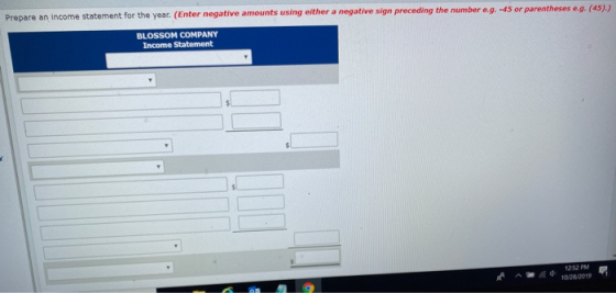 Prepare an income statement for the year. (Enter negative amounts using either a negative sign preceding the number e.g. -45