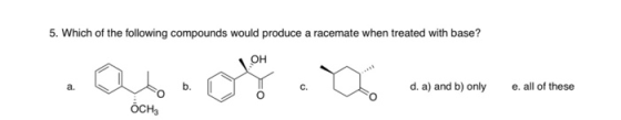 5. Which of the following compounds would produce a racemate when treated with base? auto conto com canton OCHE