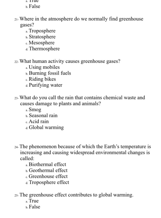 b. False 21- Where in the atmosphere do we normally find greenhouse gases? a. Troposphere b. Stratosphere c. Mesosphere d. Th