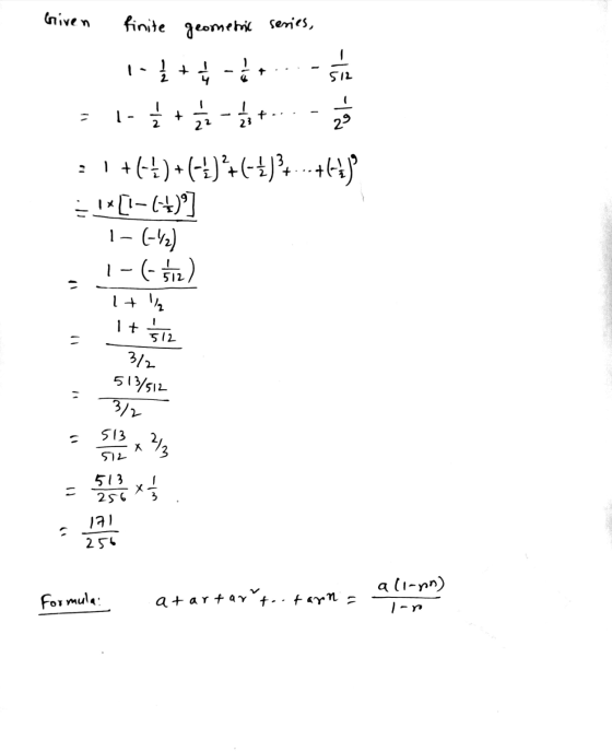 S12 Griven finite geometric series, inį + = -2...-sha =15+3 - .. - = 1 +()+(6+1)+(-4)3+...+61) - 1x[1-4+)] - I-(-42) 1-(-512)