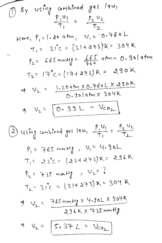 - ① By using combined gas law, Here, P,= 1.20 atm, v, 20.780L T,= 31C = (3142735K = 304 K P2 = 685 mmHg = 685 am= 0.gol atmi