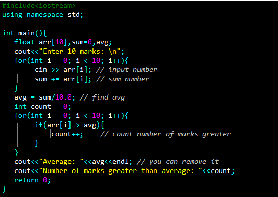 #include<iostream> using namespace std; int main({ float arr[10], sum=0, avg; cout<<Enter 10 marks: \n; for(int i = 0; i <1