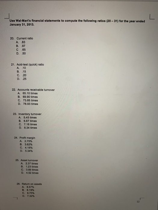 Use Wal-Marts financial statements to compute the following ratios (20 - 31) for the year ended January 31, 2013. 20. Curren