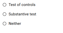 Test of controls O Substantive test Neither