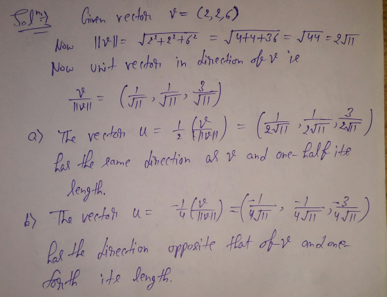 3 ne Illell Sol} Giren rector &=(2, 2,6) Now 11vll= de? +2²+62 = 54+4+36= 544 = 2511 Now Unit vector in direction of vie Get