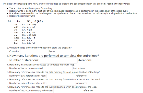The classic five-stage pipeline MIPS architecture is used to execute the code fragments in this problem. Assume the following