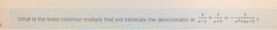 What is the least common multiply that will eliminate the denominator in 1 +2 -3?