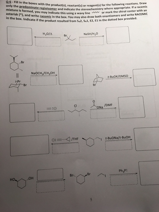 06 - Fill in the boxes with the productis), reactant(s) or reagents only the predominate regioisomer and indicate the stereoc