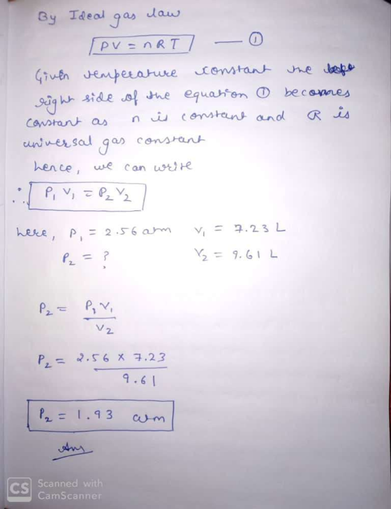 By Ideal gas law PV=nRT7 - 0 Given temperature constant the hope right side of the equation becomes constant as n is constant