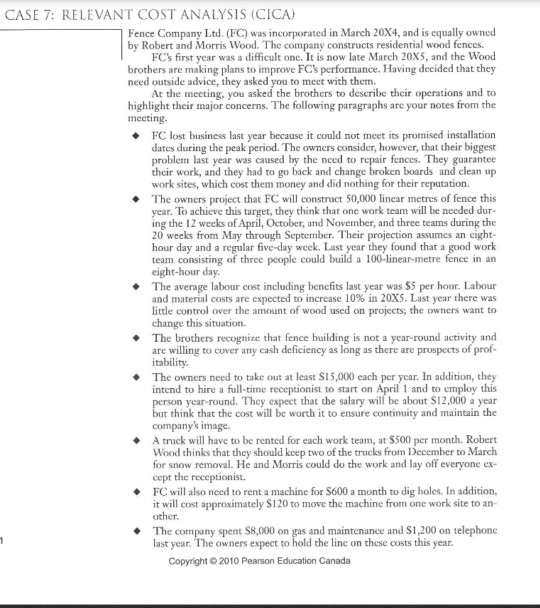 CASE 7: RELEVANT COST ANALYSIS (CICA) Fence Company Ltd. (FC) was incorporated in March 20X4, and is equally owned by Robert