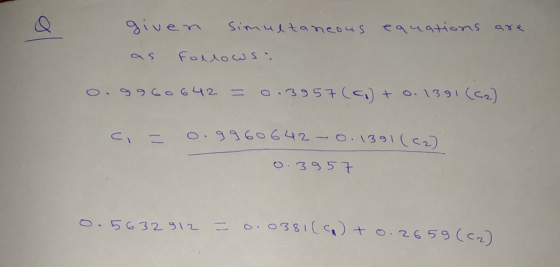 given simultaneous eanations are as follows: o. 9960642 = 0.3957 ( +0.1391 (62) C = 0.9960642-0.1391 (cz) 0.3957 o. 5632912 =