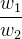 \frac{w_1}{w_2}