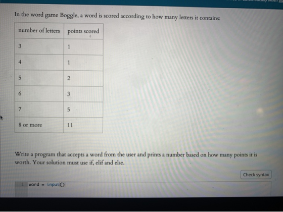 In the word game Boggle, a word is scored according to how many letters it contains: number of letters points scored 3 1 4 1
