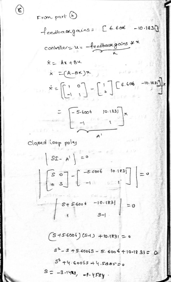 from part 6 feedback gains [ 6.6006 -10.1830 controller-ur-feedback gains ** * = AX + Ble * =(A-BK) * * :]-[:][c.com o = -5.6
