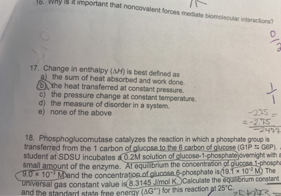 16. Why is it important that is it important that noncovalent forces mediate biomolecular interactions? ✓ 17. Change in entha