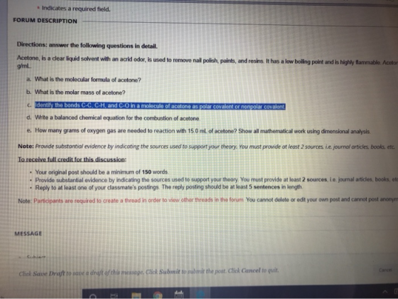 Indicates a required field. FORUM DESCRIPTION Directions: answer the following questions in detail. Acetone, is a clear liqui