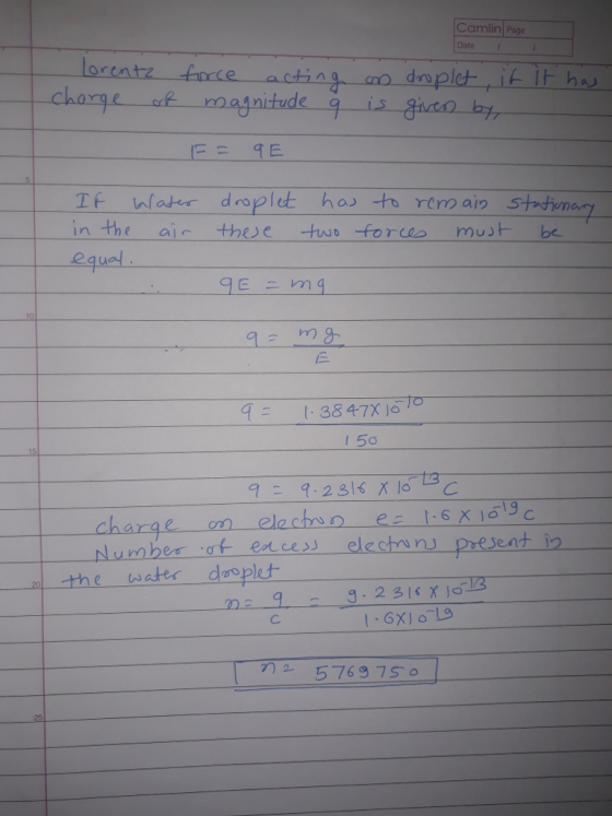 Camlin Page Date lorentz farce actin no droplet if Ih h -- Charge of no if It ha If wlater droplet ha Pern ain in the ai the tuo fors mut be e quel 1-3847X 16 10 I 50 charge m elchn ex I619 C Number :of- ences electr~ nj present i2 the weter doopkt
