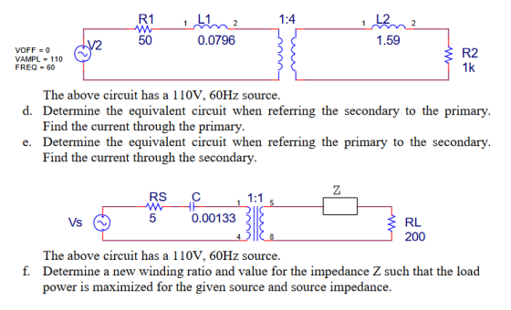 R111n2 L2 50 0.0796 1.59 VOFF 0 VAMPL110 FREQ 60 R2 1k The above circuit has a 1 Find the current through the primary Find th