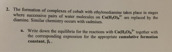 2. The formation of complexes of cobalt with ethylenediamine takes place in stages where successive pairs of water molecules