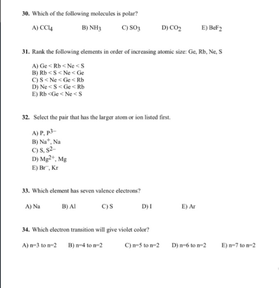30. Which of the following molecules is polar? A) CC14 B) NH3 C) 503 D) CO2 E) BeF2 31. Rank the following elements in order