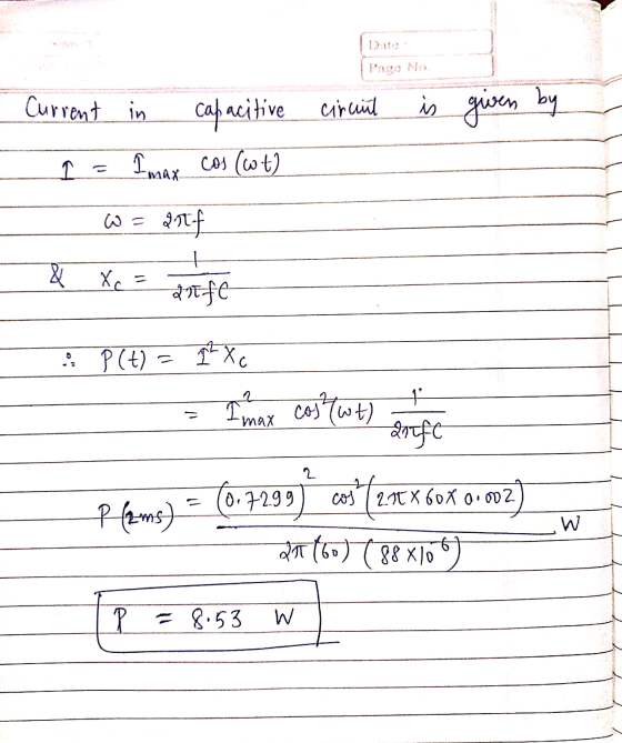circuit is given by Current in capacitive I max cos(wt) 1 W = astf & Xc anff P(t) TL Xc 1 I max cos (wt) Life Plems) = (0,729