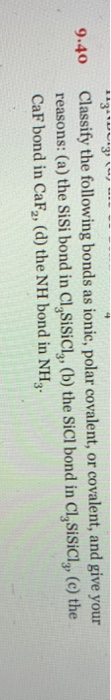 Classify the following bonds as ionic, polar covalent, or covalent, and give your reasons: (a) the SiSi bond in Cl,SiSiCl,, (