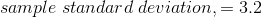 sample \; standard\;deviation,\s = 3.2