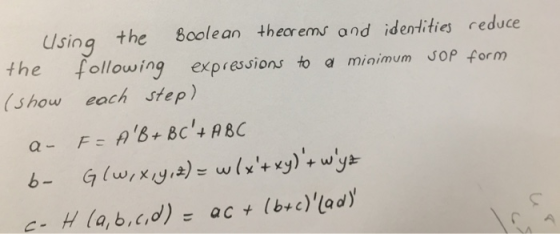 ulsing the 8oolean theorems and identities reduce the following expressions to a minimum Jop form (show each step)