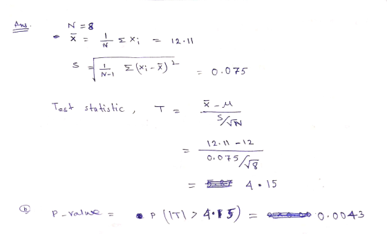 Ans N =8 12.11 O.0 75 N-1 Teststatistic , $N |2.11-2 4 15 Tl 4.F5) p-Yalue OO043 P 1