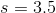 s=3.