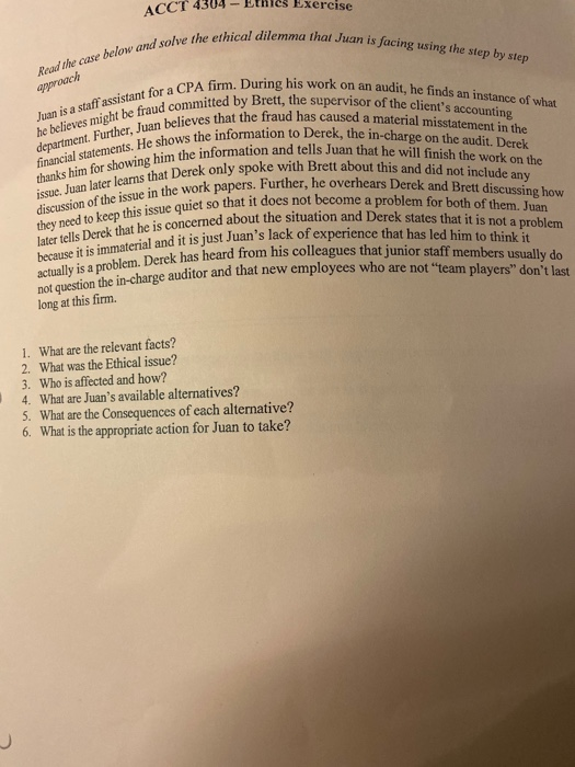 ACCT 4304 - Ethics Exercise for the ethical dilemma thal Juan is facing usia that Juan is facing using the step by step Read