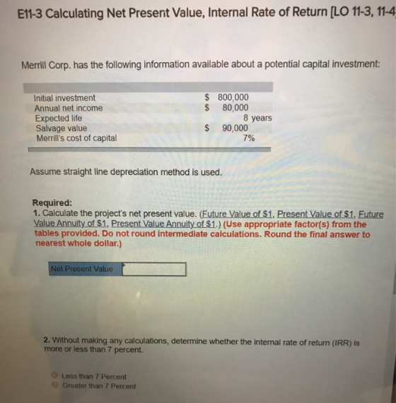 E11-3 Calculating Net Present Value, Internal Rate of Return [LO 11-3, 11-4 Merrill Corp. has the following information avail