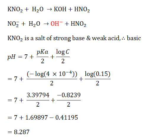 KNO2 + H2O → KOH + HNO2 NO3 + H2O + OH- + HNO2 KNO2 is a salt of strong base & weak acid, : basic pka pH = 7+? 1. 2 - +- log