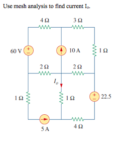 Use mesh analysis to find current Io 4Ω 3Ω 60 V 2Ω 2Ω I. ΙΩ +22.5 412 5A