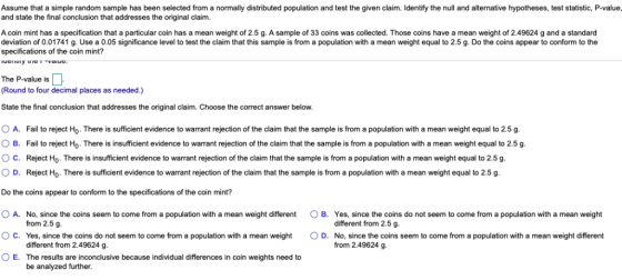 Assume that a simple random sample has been selected from a normally distributed population and test the given claim. Identif