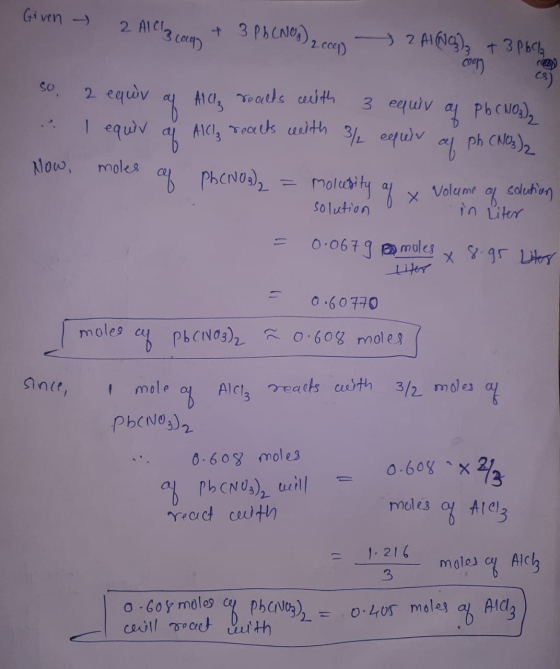 of ph CNO3)2 Given - 2 AlCl3 cour) + 3 Pb(NO) 12 coop ZAINO3)3 + 3PbCl2 com) 50 2 equv of Alla reacts with 3 equiv Alla react